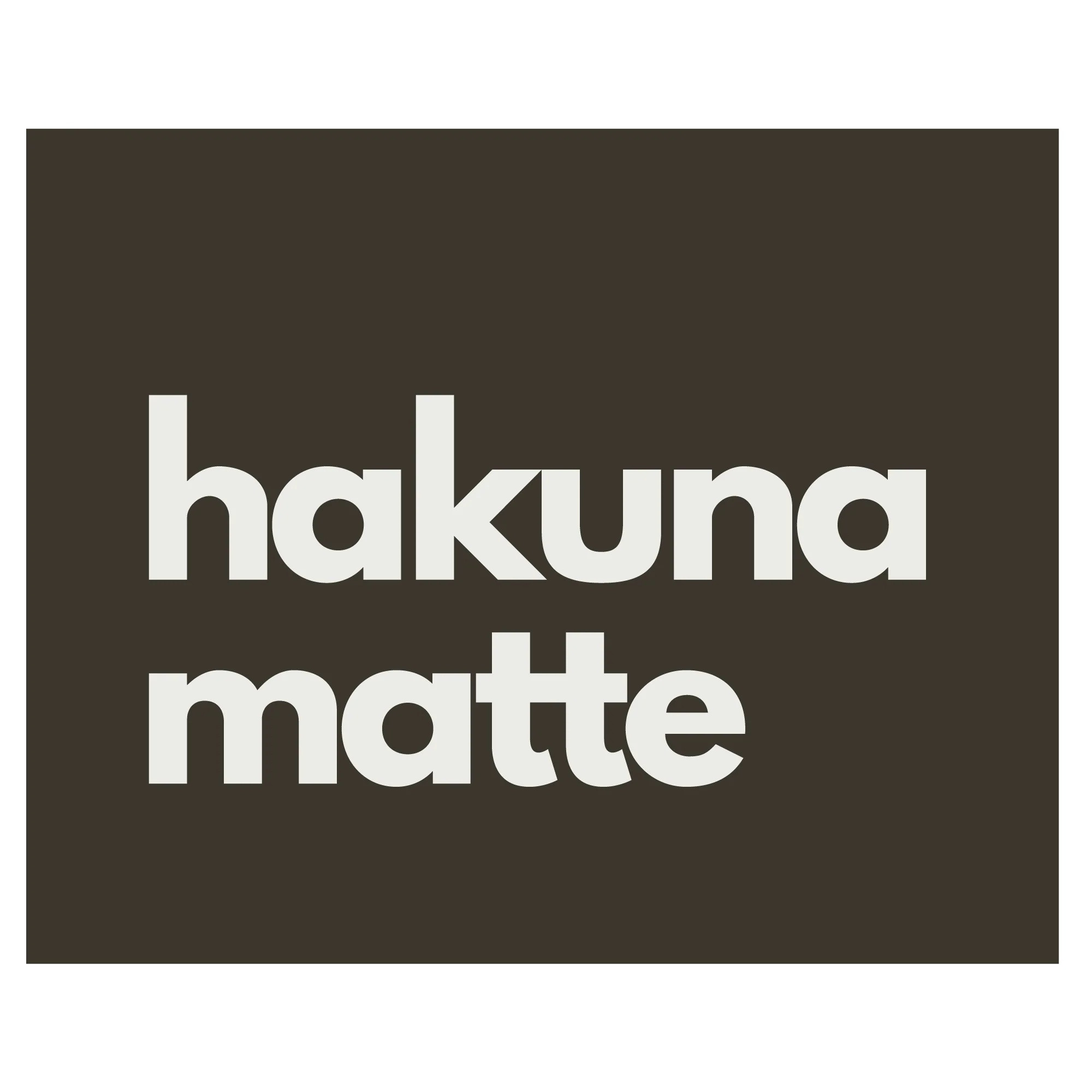 HAKUNA MATTE